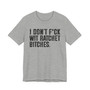 I Don't Fuck Wit Ratchet Bitches T-Shirt 