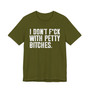 I Don't Fuck With Petty Bitches T-Shirt