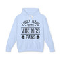 I Only Hang With Vikings Fans - Hoodie