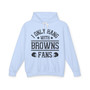 I Only Hang With Browns Fans - Hoodie
