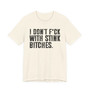 I Don't Fuck With Stink Bitches T-shirt