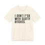 I Don't Fuck With Slutty Bitches T-shirt