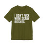 I Don't Fuck With Scary Bitches T-Shirt