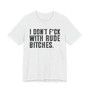 I Don't Fuck With Rude Bitches T-shirt