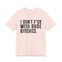 I Don't Fuck With Rude Bitches T-shirt