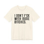 I Don't Fuck With Rude Bitches T-shirt