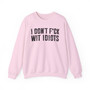 I Don't Fuck Wit Idiots - Sweatshirt