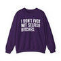 I Don't Fuck Wit Selfish Bitches  - Sweatshirt 