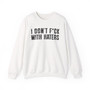 I Don't Fuck With Haters - Sweatshirt