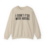 I Don't Fuck With Haters - Sweatshirt
