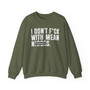I Don't Fuck With Mean Niggas (censored) - Sweatshirt