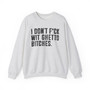 I Don't Fuck Wit Ghetto Bitches - Sweatshirt