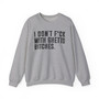 I Don't Fuck With Ghetto Bitches - Sweatshirt