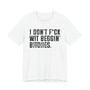 I Don't Fuck Wit Beggin' Bitches T-shirt (blurred print)