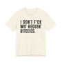I Don't Fuck Wit Beggin' Bitches T-shirt (blurred print)
