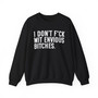 I Don't Fuck Wit Envious Bitches - Sweatshirt
