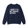 I Don't Fuck Wit Envious Bitches - Sweatshirt
