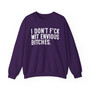 I Don't Fuck Wit Envious Bitches - Sweatshirt