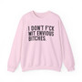 I Don't Fuck Wit Envious Bitches - Sweatshirt