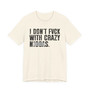 I Don't Fuck With Crazy Niggas (censored) T-shirt 