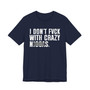 I Don't Fuck With Crazy Niggas (censored) T-shirt 