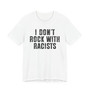 I Don't Rock With Racists T-shirt 