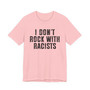 I Don't Rock With Racists T-shirt 