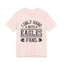 I Only Hang With Eagles Fans T-shirt