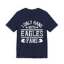 I Only Hang With Eagles Fans T-shirt