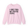 I Only Fuck With Positive People - Sweatshirt