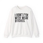 I Don't Fuck With Weak Bitches  - Sweatshirt 