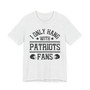 I Only Hang With Patriots Fans T-shirt
