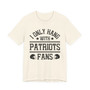 I Only Hang With Patriots Fans T-shirt