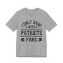 I Only Hang With Patriots Fans T-shirt