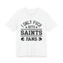 I Only Fuck With Saints Fans T-shirt