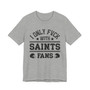 I Only Fuck With Saints Fans T-shirt