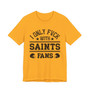 I Only Fuck With Saints Fans T-shirt