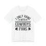I Only Hang With Cowboys Fans T-shirt