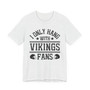I Only Hang With Vikings Fans T-shirt