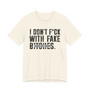I Don't Fuck With Fake Bitches T-Shirt (blurred print)
