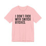 I Don't Fuck With Snitch Bitches T-Shirt 