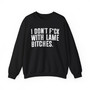 I Don't Fuck With Lame Bitches - Sweatshirt
