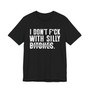 I Don't Fuck With Silly Bitches T-Shirt (blurred print)
