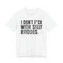 I Don't Fuck With Silly Bitches T-Shirt (blurred print)