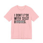 I Don't Fuck With Silly Bitches T-Shirt (blurred print)