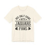 We Only Hang With Jaguars Fans T-shirt