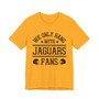 We Only Hang With Jaguars Fans T-shirt