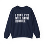 I Don't Fuck With Snow Bunnies - Sweatshirt