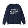 I Don't Fuck Wit Uptown Bitches - Sweatshirt