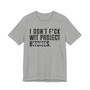 I Don't Fuck Wit Project Bitches T-shirt (blurred print)